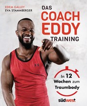 Das Coach-Eddy-Training - In 12 Wochen zum Traumbody