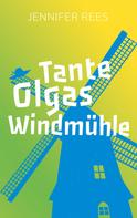 Jennifer Rees: Tante Olgas Windmühle 