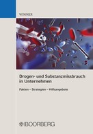Franz Horst Wimmer: Drogen- und Substanzmissbrauch in Unternehmen 