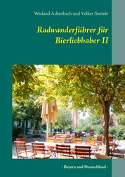 Radwanderführer für Bierliebhaber II - - Bayern und Deutschland -