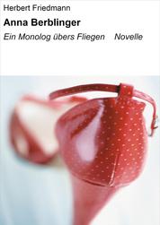 Anna Berblinger - Ein Monolog übers Fliegen Novelle