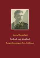 Konrad Probsthain: Soldbuch statt Schulbuch ★★★★★