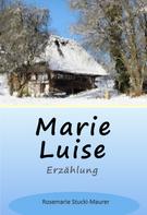 Rosemarie Stucki-Maurer: Marie Luise 