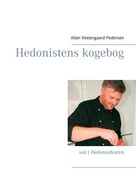 Allan Vestergaard Pedersen: Hedonistens kogebog 
