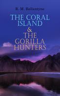 R. M. Ballantyne: The Coral Island & The Gorilla Hunters 