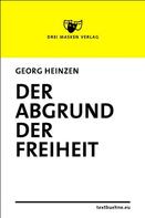 Georg Heinzen: Der Abgrund der Freiheit 