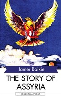 James Baikie: The Story of Assyria 