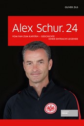Alex Schur.24 - Vom Fan zum Kapitän – Geschichte einer Eintracht-Legende