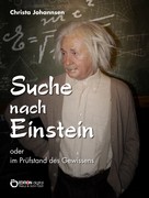 Albrecht Franke: Suche nach Einstein oder im Prüfstand des Gewissens 