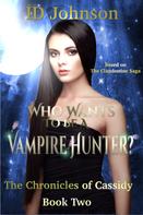 ID Johnson: Who Wants to Be a Vampire Hunter?: The Chronicles of Cassidy Book 2 
