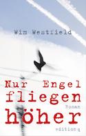 Wim Westfield: Nur Engel fliegen höher ★★★★★