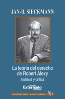 Jan-R. Sieckmann: La teoría del derecho de Robert Alexy: Análisis y crítica 