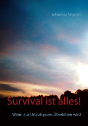 Survival ist alles! - Wenn aus Urlaub pures Überleben wird