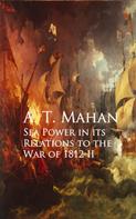 A. T. Mahan: Sea Power in its Relations to the War of 1812 II 