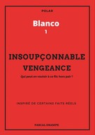 Pascal Drampe: Insoupçonnable vengeance 