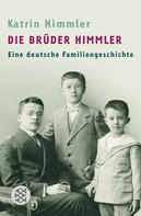 Katrin Himmler: Die Brüder Himmler ★★★★