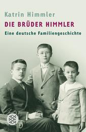 Die Brüder Himmler - Eine deutsche Familiengeschichte