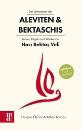 Der Lehrmeister der Aleviten & Bektaschis - Leben, Regeln und Werke von Haci Bektas Veli