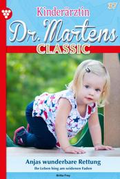 Kinderärztin Dr. Martens 37 – Arztroman - Anjas wunderbare Rettung