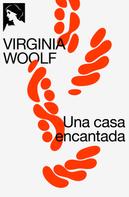 Virginia Woolf: Una casa encantada 