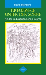 Kreuzwege unter der Sonne - Kinder im brasilianischen Inferno