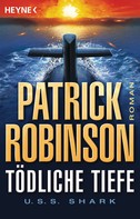 Patrick Robinson: Tödliche Tiefe - U.S.S. Shark ★★★★