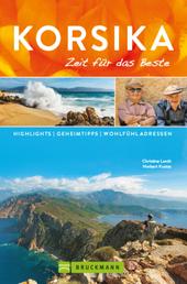 Bruckmann Reiseführer Korsika: Zeit für das Beste - Highlights, Geheimtipps, Wohlfühladressen
