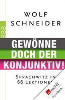 Wolf Schneider: Gewönne doch der Konjunktiv! ★★★★