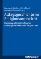 Andreas Hoffmann: Alltagsgeschichte im Religionsunterricht 