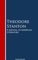 Theodore Stanton: A Manual of American Literature 