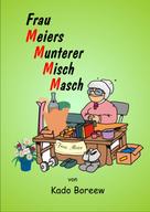Kado Boreew: Frau Meiers munterer MischMasch 
