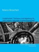 Marco Broscheit: Projektarbeit "Software und Regelung für eine Carbon-Fahrräder-Produktionsanlage" 