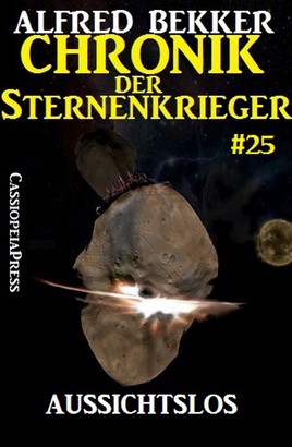 Chronik der Sternenkrieger 25: Aussichtslos (Science Fiction Abenteuer)