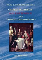 Charles Sealsfield: Charles Sealsfields Das Kajütenbuch oder Nationale Charakteristiken 