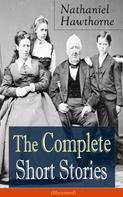 Virginia Frances Sterrett: The Complete Short Stories of Nathaniel Hawthorne (Illustrated) 