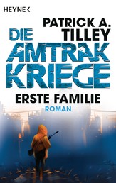 Erste Familie - Die Amtrak-Kriege 2 - Roman