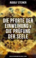 Rudolf Steiner: Die Pforte der Einweihung & Die Prüfung der Seele: Zwei Mysteriendramen von Rudolf Steiner ★★★★★