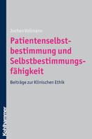 Jochen Vollmann: Patientenselbstbestimmung und Selbstbestimmungsfähigkeit 