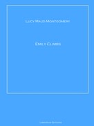 Lucy Maud Montgomery: Emily Climbs 