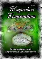 Frater LYSIR: Magisches Kompendium - Schamanismus und angewandte Schamanismen 
