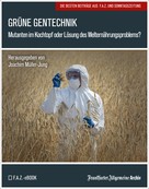 Frankfurter Allgemeine Archiv: Grüne Gentechnik ★★★★