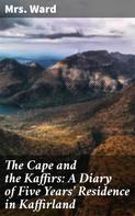 Mrs. Ward: The Cape and the Kaffirs: A Diary of Five Years' Residence in Kaffirland 