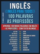 Mobile Library: Inglês ( Inglês Para Todos ) 100 Palavras - As Profissões 