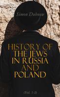 Simon Dubnow: History of the Jews in Russia and Poland (Vol. 1-3) 