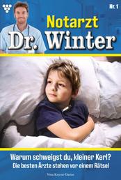 Notarzt Dr. Winter 1 – Arztroman - Warum schweigst du, kleiner Kerl?