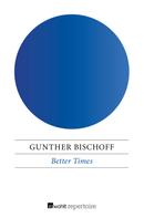 Gunther Bischoff: Better Times 