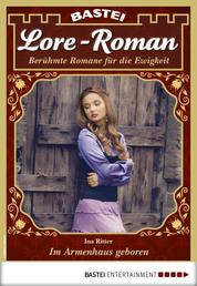 Lore-Roman 80 - Liebesroman - Im Armenhaus geboren