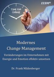 Modernes Change Management - Veränderungen im Unternehmen mit Energie und Emotion effektiv umsetzen