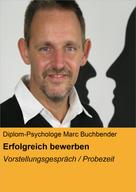 Diplom-Psychologe Marc Buchbender: Erfolgreich bewerben 