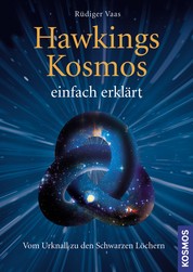 Hawkings Kosmos einfach erklärt - Vom Urknall zu den Schwarzen Löchern